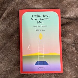 I Who Have Never Known Men Book
